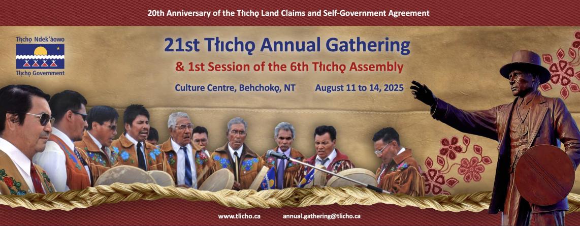 21st Tłı̨chǫ Annual Gathering & 1st Session of the 6th Tłı̨chǫ Assembly Behchokǫ̀