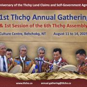 21st Tłı̨chǫ Annual Gathering & 1st Session of the 6th Tłı̨chǫ Assembly Behchokǫ̀