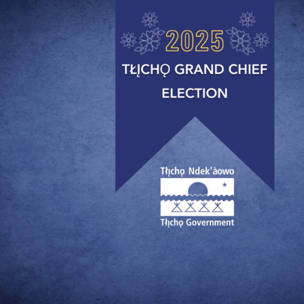 Tlicho Grand Chief Elections 2025
